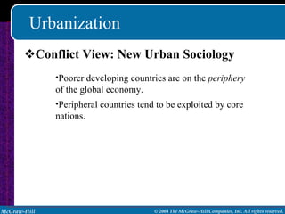 Urbanization Conflict View: New Urban Sociology Poorer developing countries are on the  periphery  of the global economy. Peripheral countries tend to be exploited by core nations. 