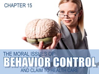 THE MORAL ISSUES OF
AND CLAIM TO HEALTH CARE
CHAPTER 15
 