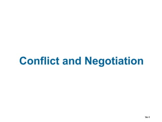 Conflict and Negotiation



                           14–1
 