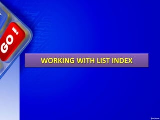WORKING WITH LIST INDEX
 