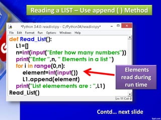 Reading a LIST – Use append ( ) Method
Elements
read during
run time
Contd… next slide
 