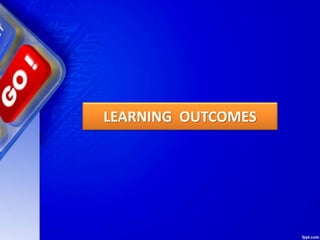 LEARNING OUTCOMES
 