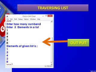 TRAVERSING LIST
OUT PUT
 