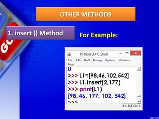 OTHER METHODS
1. insert () Method For Example:
 