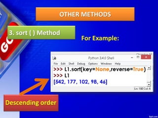 OTHER METHODS
3. sort ( ) Method
For Example:
Descending order
 