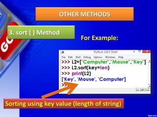 OTHER METHODS
3. sort ( ) Method
For Example:
Sorting using key value (length of string)
 