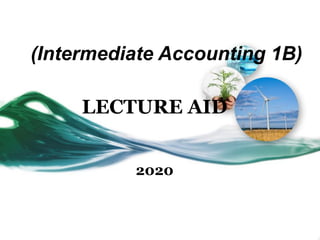 2020
LECTURE AID
(Intermediate Accounting 1B)
 