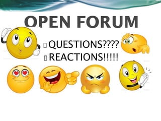 OPEN FORUM
QUESTIONS????
REACTIONS!!!!!
 