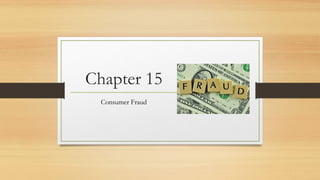 Chapter 15
Consumer Fraud
 
