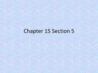 Chapter 15 Section 5 