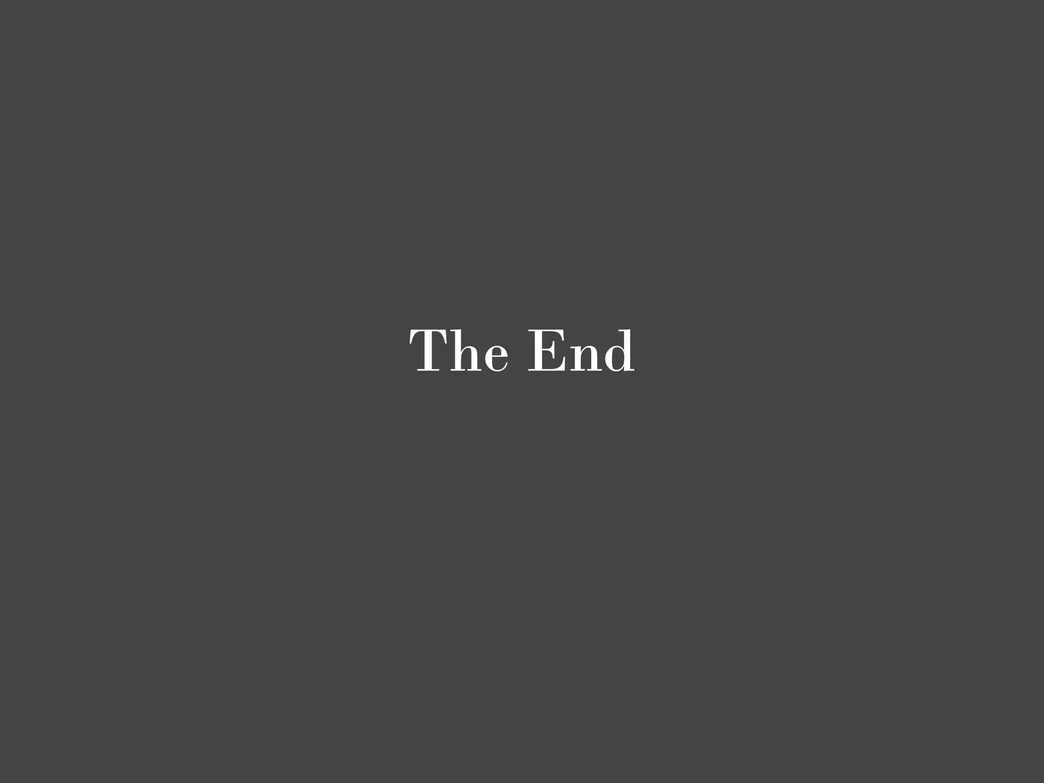 The End
 