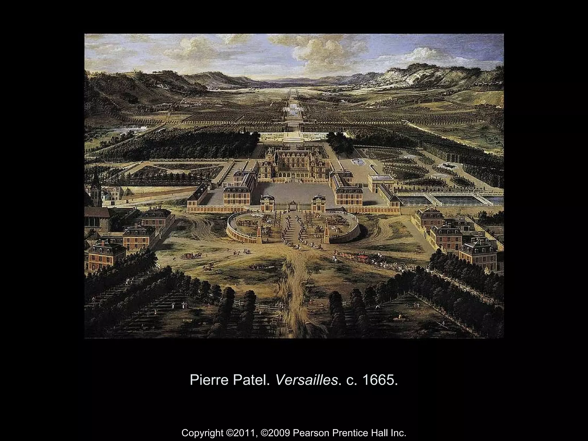 Pierre Patel.  Versailles . c. 1665. Copyright ©2011, ©2009 Pearson Prentice Hall Inc. 