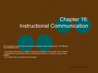 Chapter 16:  Instructional Communication  ,[object Object],[object Object],[object Object],[object Object]