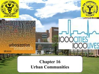 Chapter 16
Urban Communities
 