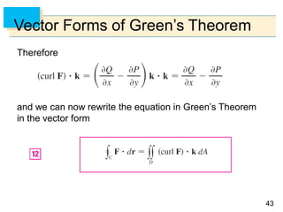 4343
Vector Forms of Green’s Theorem
Therefore
and we can now rewrite the equation in Green’s Theorem
in the vector form
 