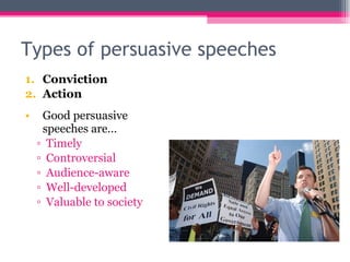 Types of persuasive speeches ,[object Object],[object Object],[object Object],[object Object],[object Object],[object Object],[object Object],[object Object]
