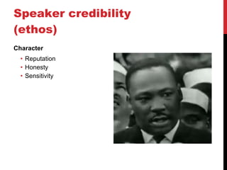Speaker credibility (ethos) Character Reputation Honesty Sensitivity 