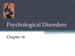 Psychological Disorders Chapter 16 