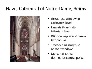 Nave, Cathedral of Notre-Dame, ReimsGreat rose window at clerestory levelLancets illuminate triforium levelWindow replaces stone in tympanumTracery and sculpture anchor windowsMary, not Christ dominates central portal