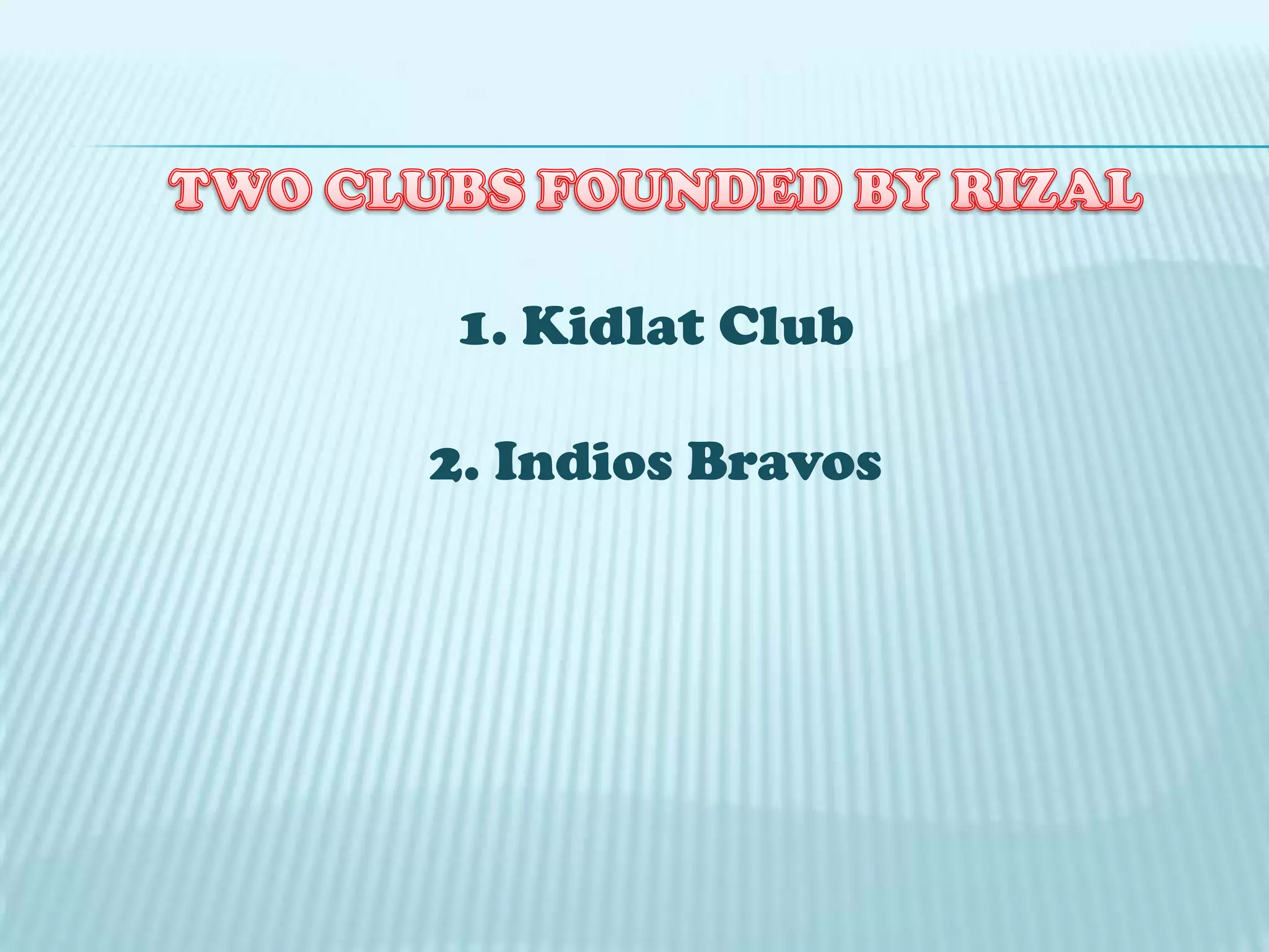 1. Kidlat Club
2. Indios Bravos
 