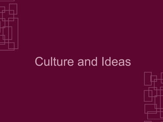 Culture and Ideas 