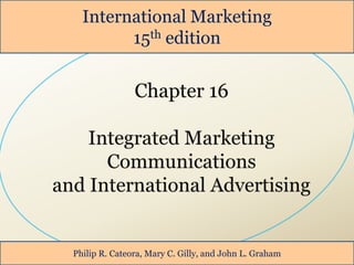 International Marketing
15th edition
Philip R. Cateora, Mary C. Gilly, and John L. Graham
 