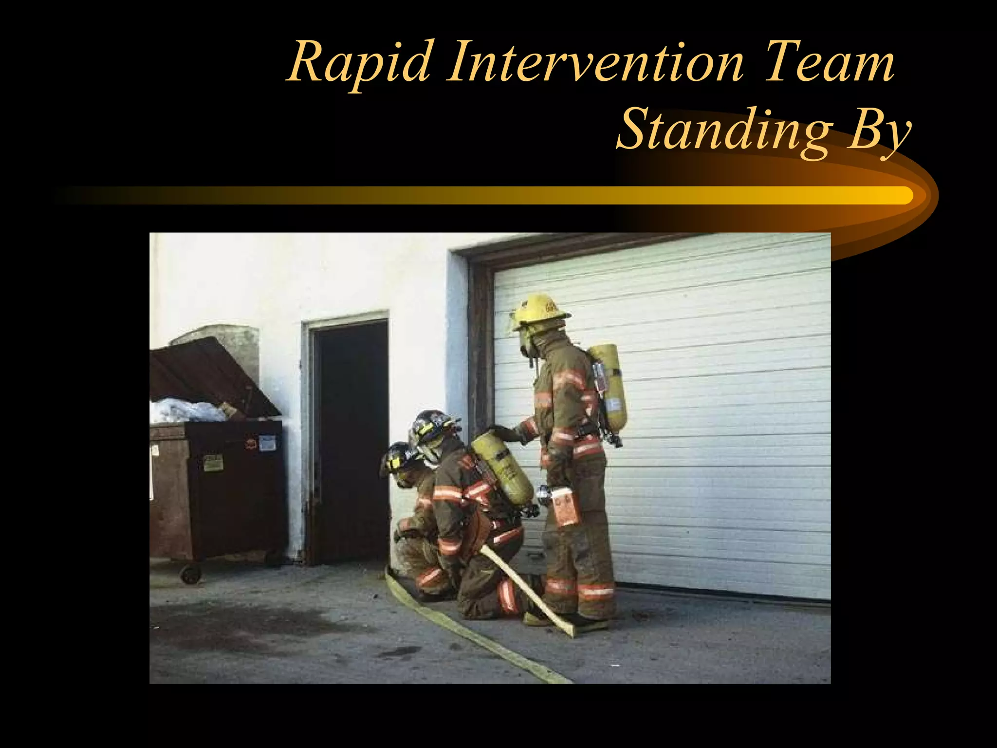 Rapid Intervention Team  Standing By 