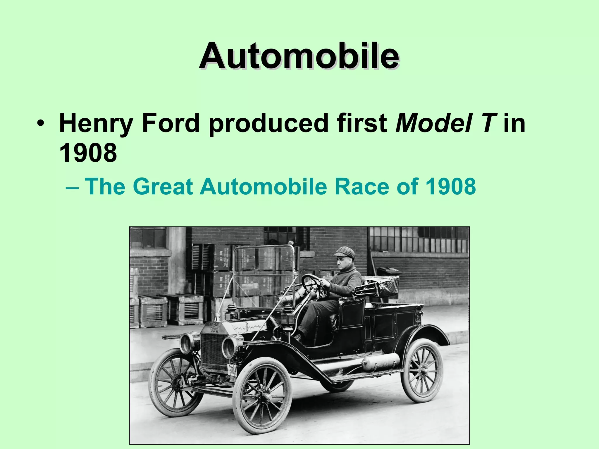 Automobile Henry Ford produced first  Model T  in 1908 The Great Automobile Race of 1908 