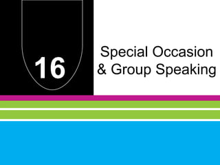 16
Special Occasion
& Group Speaking
 