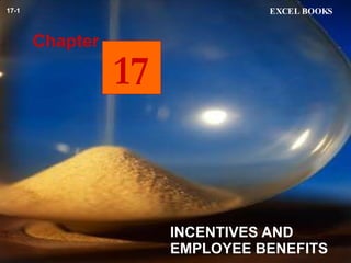 INCENTIVES AND EMPLOYEE BENEFITS   Chapter EXCEL   BOOKS 17-1 17 