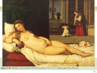 Figure 17-40  TITIAN,  Venus of Urbino , 1538. Oil on canvas, 3’ 11” x 5’ 5”. Galleria degli Uffizi, Florence.  
