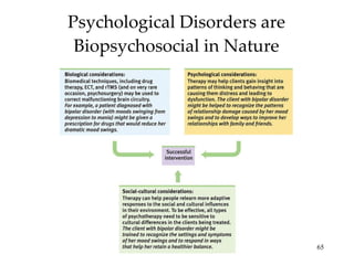 Psychological Disorders are Biopsychosocial in Nature 