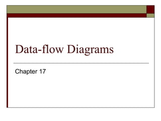 Data-flow Diagrams
Chapter 17
 
