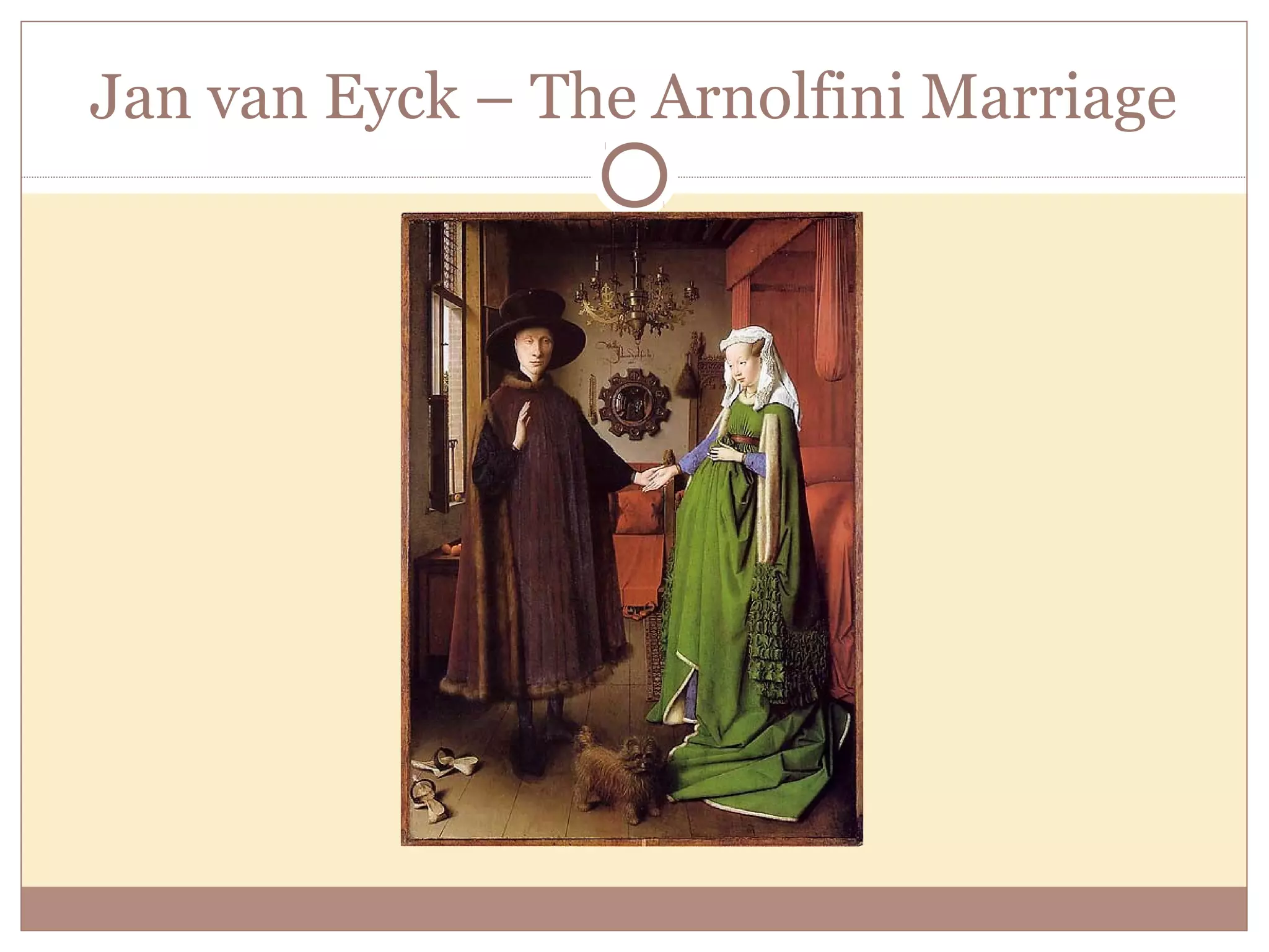 Jan van Eyck – The Arnolfini Marriage
 