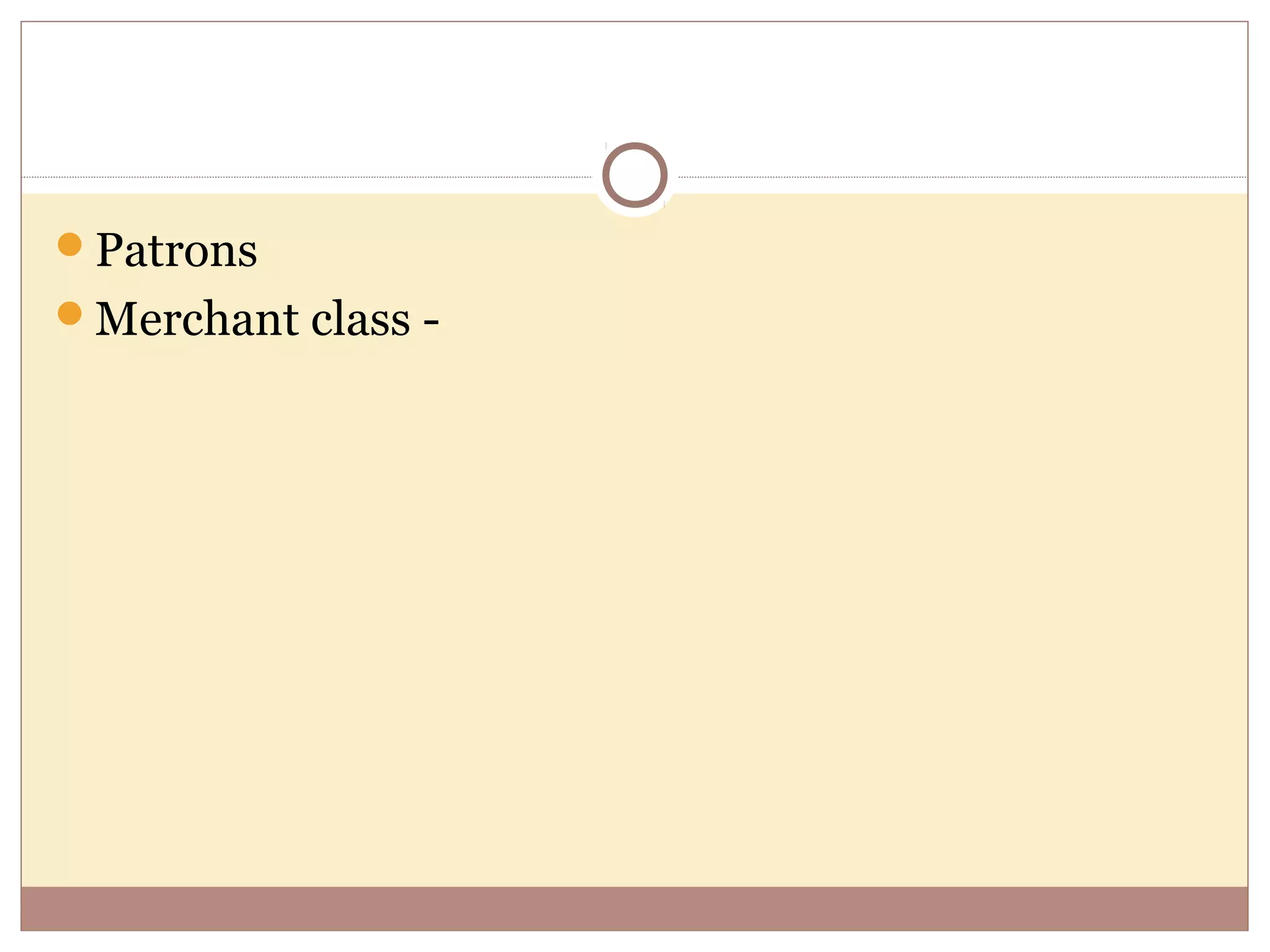 Patrons
Merchant class -
 