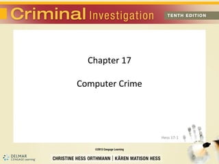 Chapter 17

Computer Crime




                 Hess 17-1
 