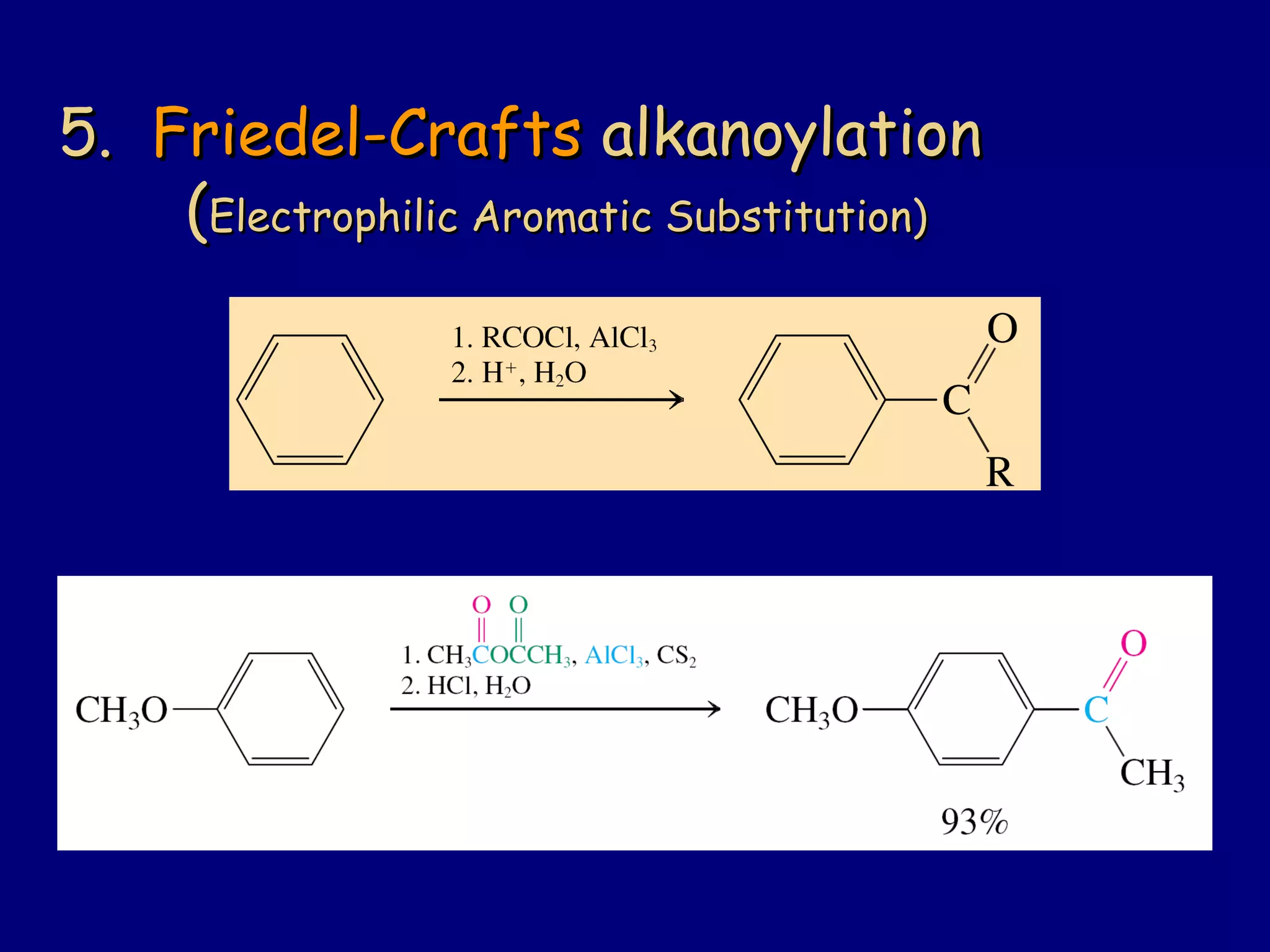 5.5. Friedel-CraftsFriedel-Crafts alkanoylationalkanoylation
((Electrophilic Aromatic Substitution)Electrophilic Aromatic Substitution)
 