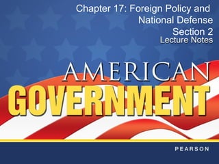 Chapter 17: Foreign Policy and
National Defense
Section 2
 
