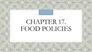CHAPTER 17.
FOOD POLICIES
 