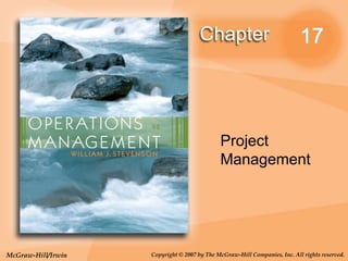 McGraw-Hill/Irwin Copyright © 2007 by The McGraw-Hill Companies, Inc. All rights reserved.
17
Project
Management
 