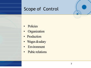 Scope of Control
7
• Policies
• Organization
• Production
• Wages&salary
• Environment
• Pubicrelations
 