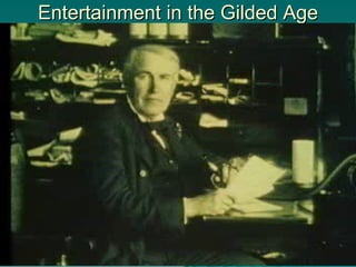 Entertainment in the Gilded Age 