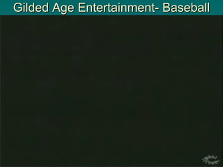 Gilded Age Entertainment- Baseball 