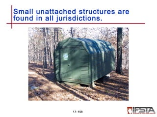 Small unattached structures are
found in all jurisdictions.
17–108
 