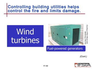 Controlling building utilities helps
control the fire and limits damage.
17–50
(Cont.)
CourtesyofRonMooreand
McKinney(TX)FD
 