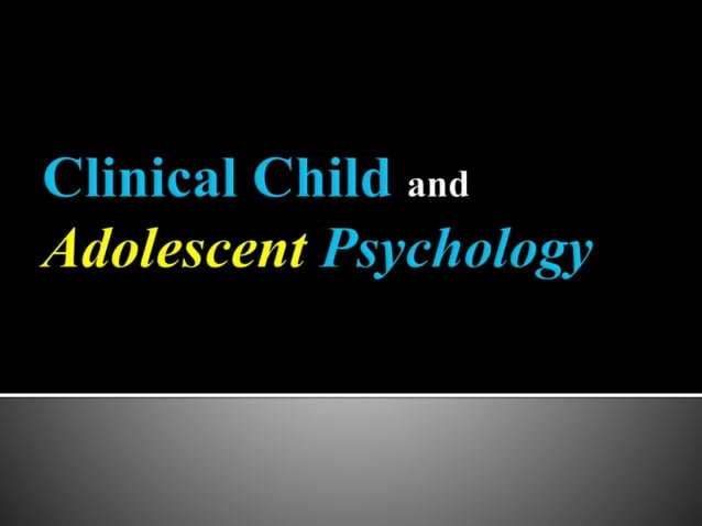 Clinical Child and Adolescent Psychology | PPTX | Mental Health