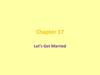 Chapter 17
Let’s Get Married
 