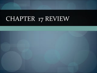 CHAPTER 17 REVIEW
 