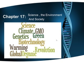 Science , the Environment
Chapter 17:
              And Society
 