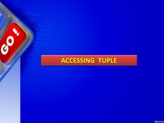 ACCESSING TUPLE
 